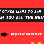 17 Other Ways to Say “Wish You All the Best”