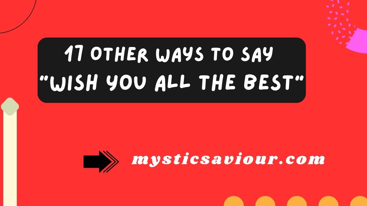 17 Other Ways to Say “Wish You All the Best”