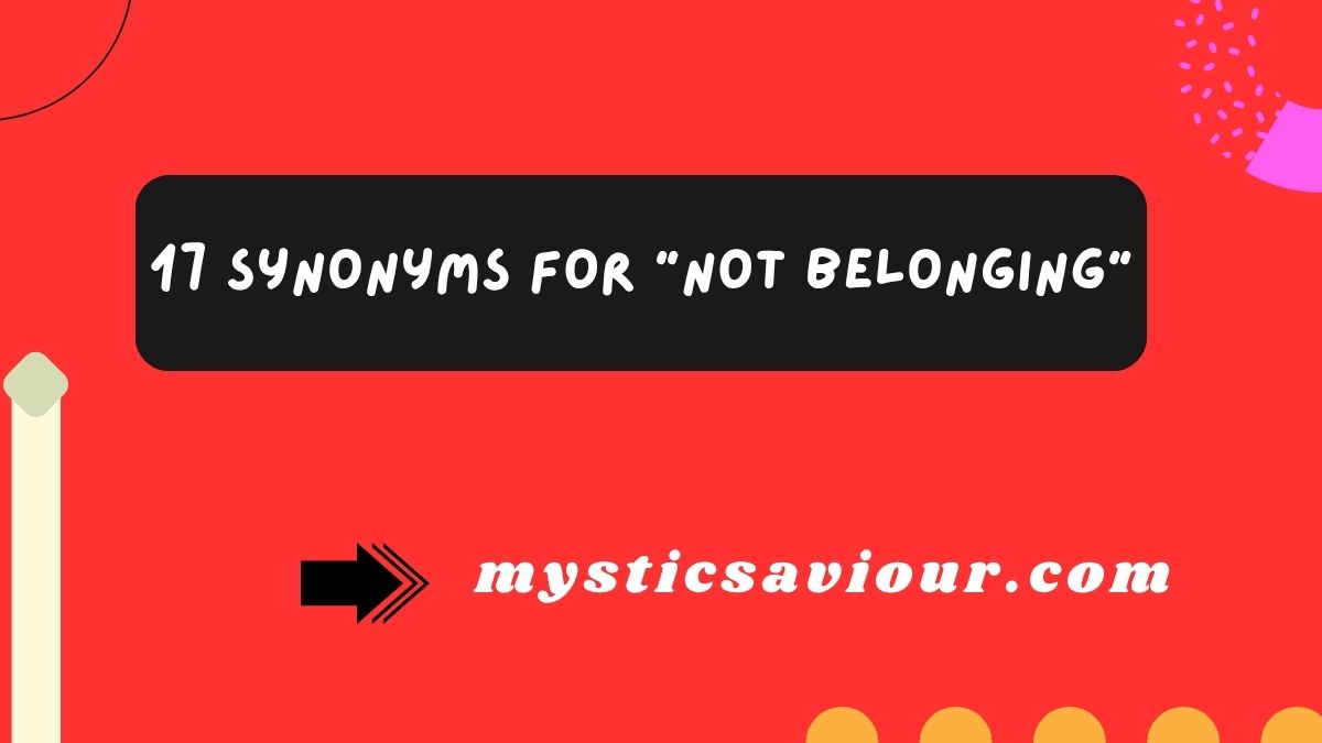 17 Synonyms for “Not Belonging”