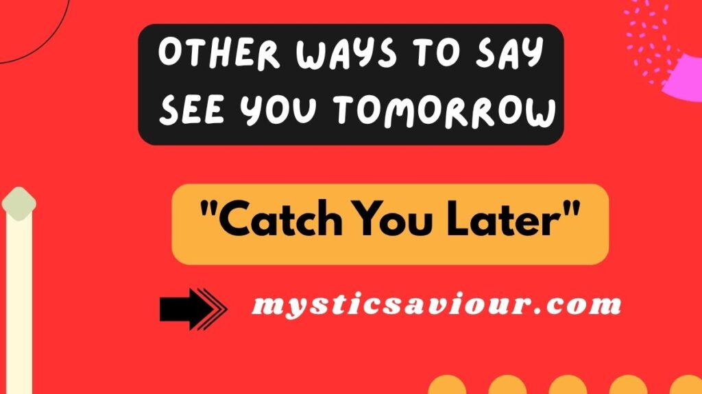 13 Other Ways to Say “See You Tomorrow”