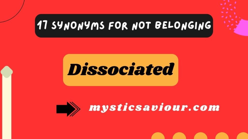 17 Synonyms for “Not Belonging”