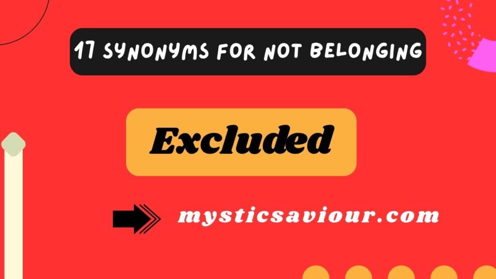 17 Synonyms for “Not Belonging”