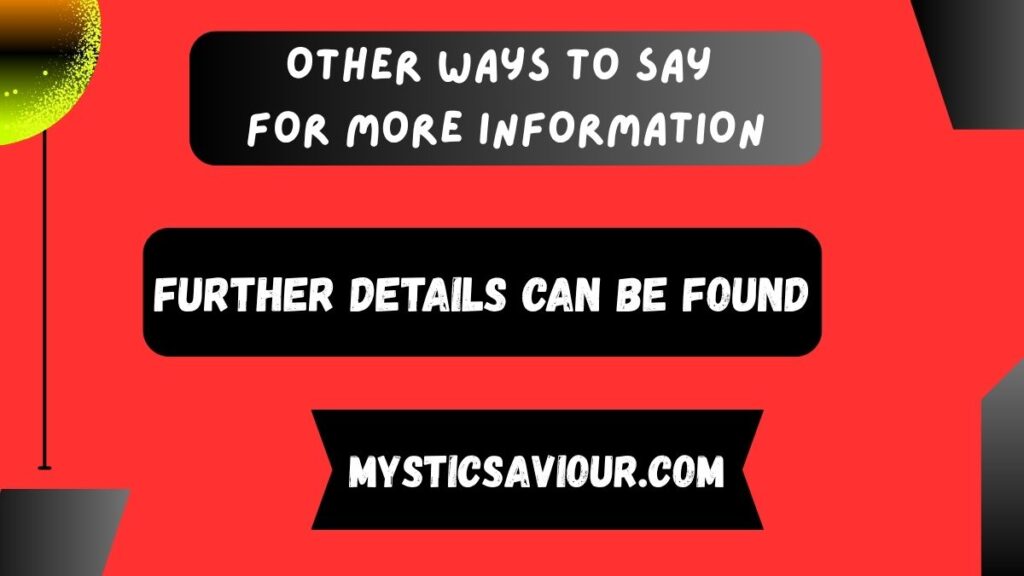 14 Other Ways to Say “For More Information”
