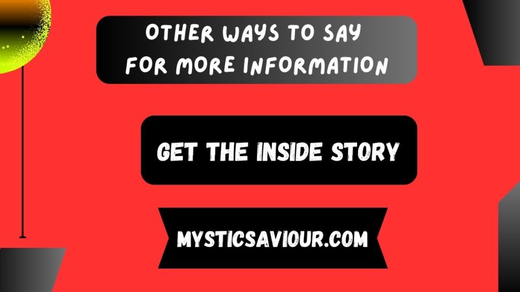 14 Other Ways to Say “For More Information”