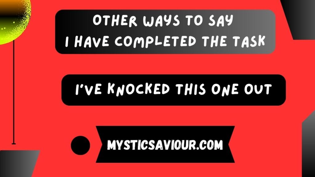 15 Other Ways to Say “I Have Completed the Task”