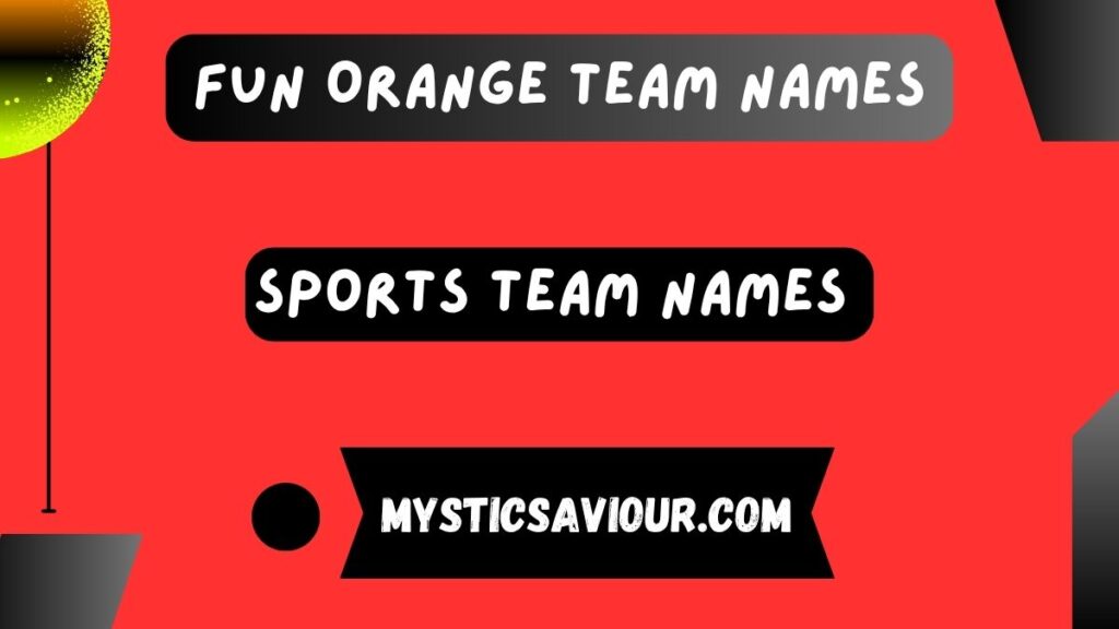 520 Fun Orange Team Names!