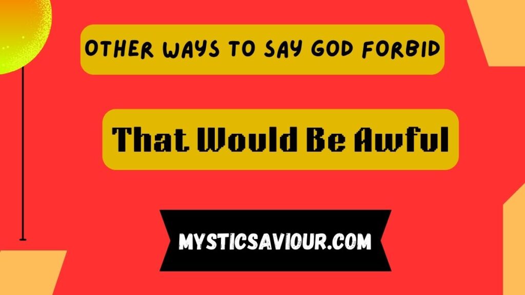 13 Other Ways to Say “God Forbid”