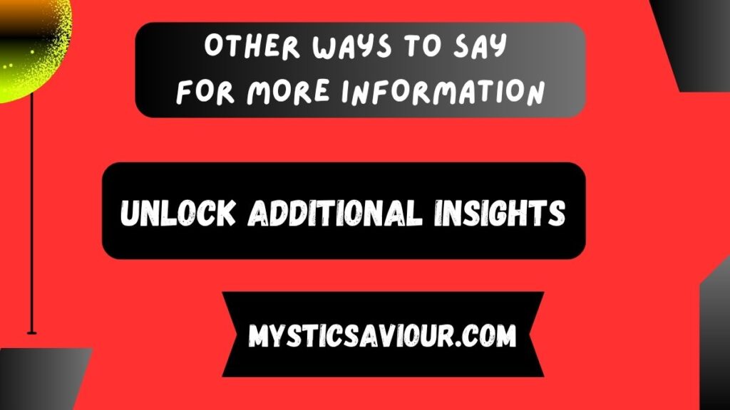 14 Other Ways to Say “For More Information”