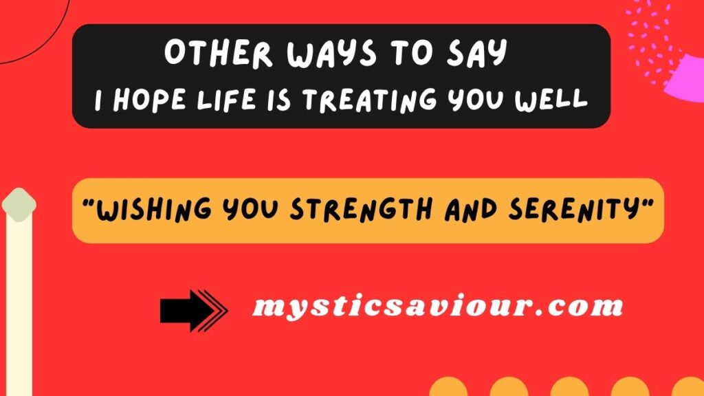 12 Other Ways to Say “I Hope Life Is Treating You Well”