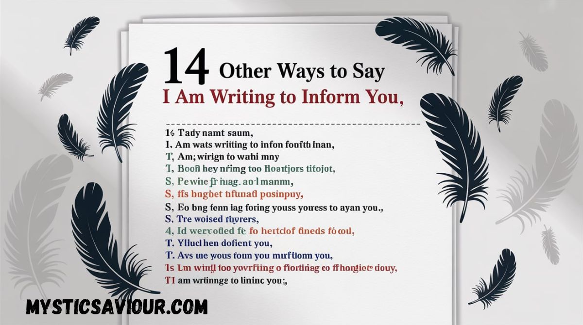 14 Other Ways to Say “I Am Writing to Inform You”