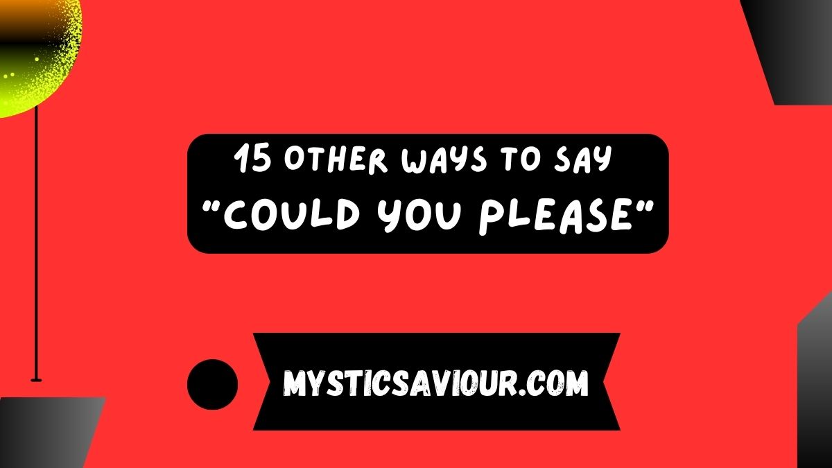15 Other Ways to Say “Could You Please”