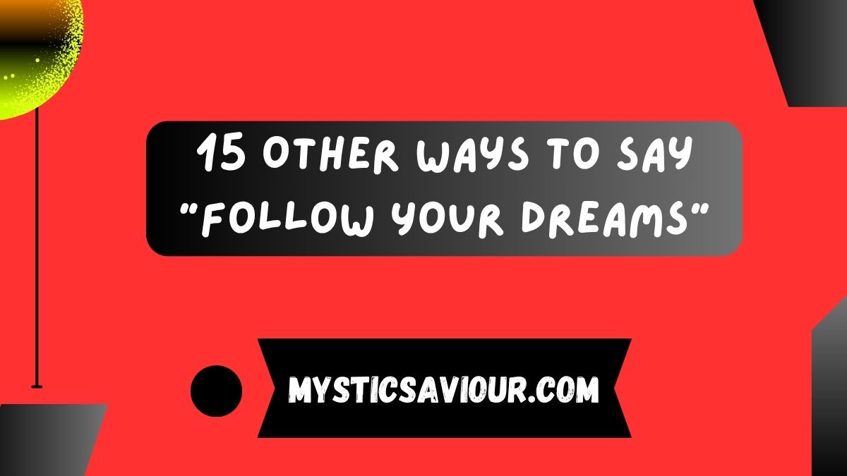 15 Other Ways to Say “Follow Your Dreams”