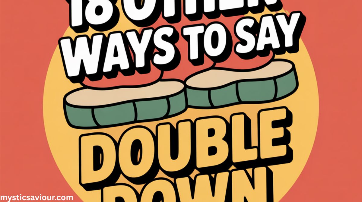 18 Other Ways to Say “Double Down”