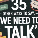 35 Other Ways to Say “We Need to Talk”