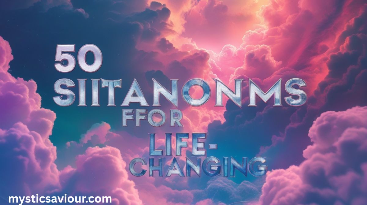 50 Synonyms for “Life-Changing”