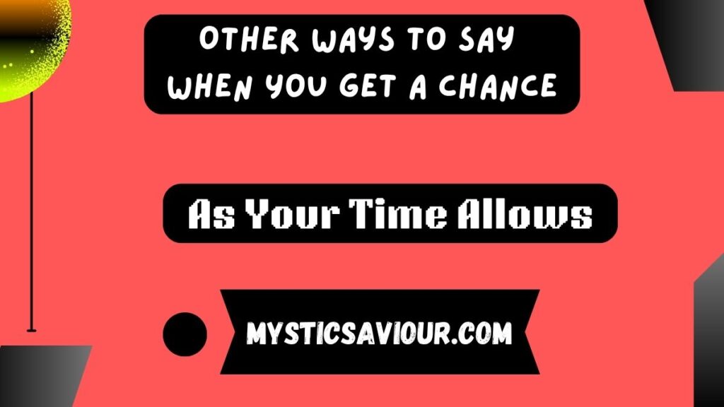 14 Other Ways to Say “When You Get a Chance”