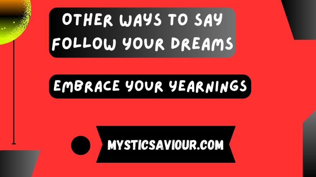 15 Other Ways to Say “Follow Your Dreams”