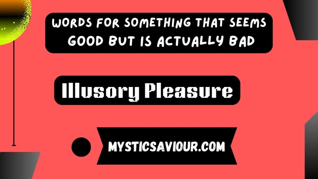 16 Words for Something That Seems Good but Is Actually Bad