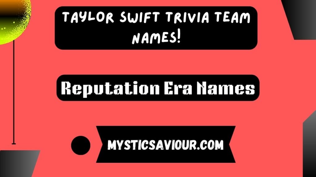 395 Taylor Swift Trivia Team Names!