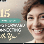 15 Other Ways to Say “Looking Forward to Connecting With You”