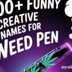 200+ Funny & Creative Names for Weed Pen