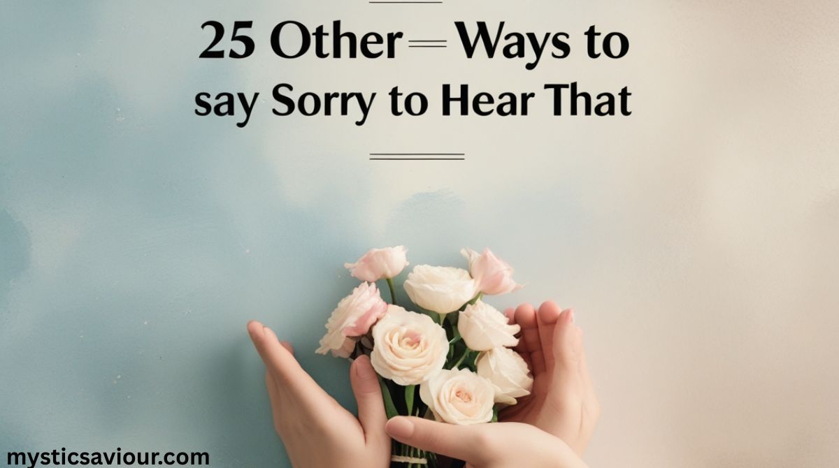 25 Other Ways to Say “Sorry to Hear That”