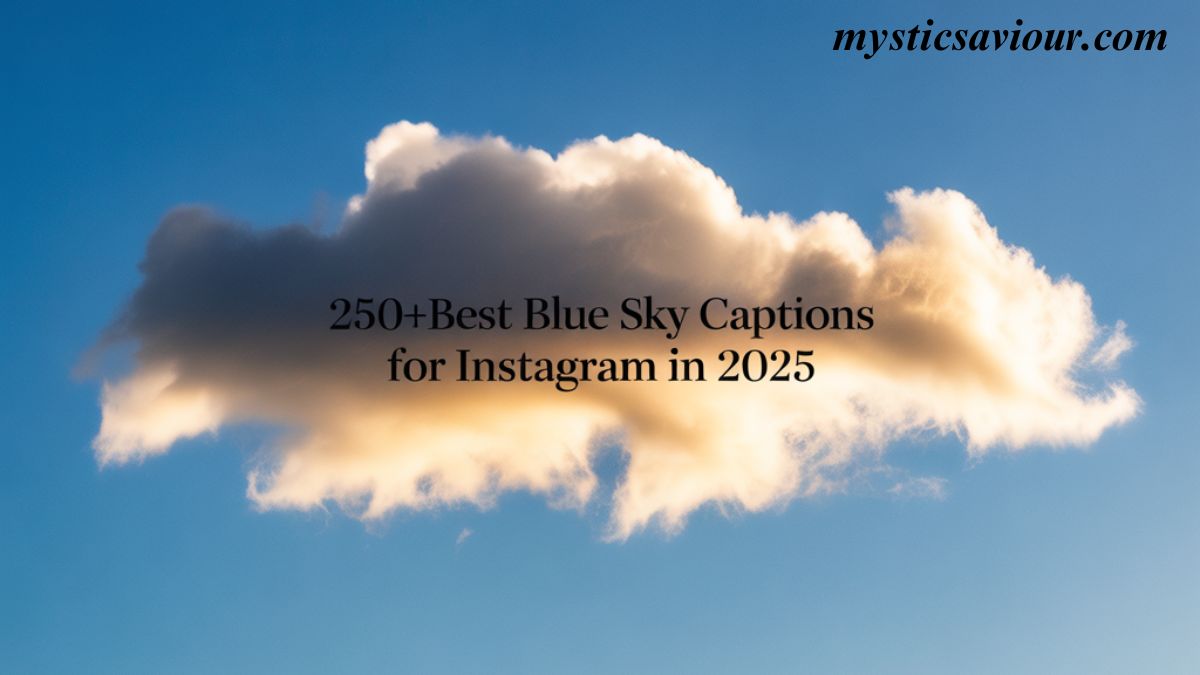 250+Best Blue Sky Captions for Instagram in 2025