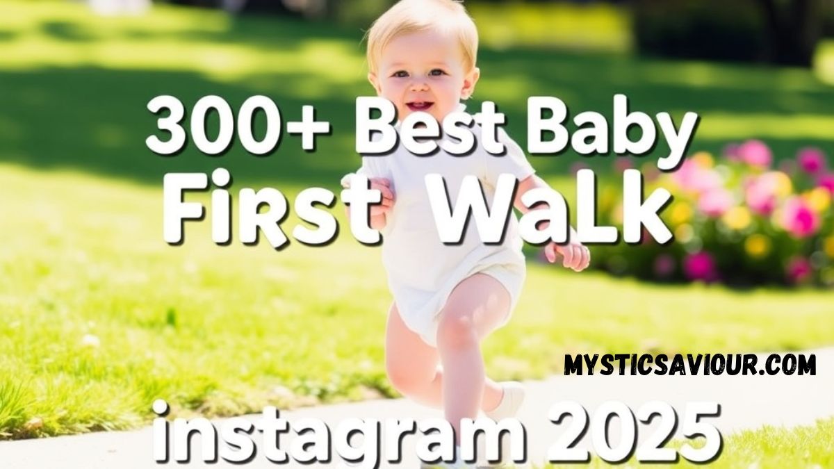 300+Best Baby First Walk Captions for Instagram 2025
