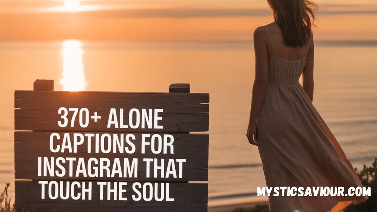 370+ Alone Captions for Instagram That Touch the Soul