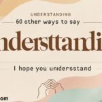 60 Other Ways to Say “I Hope You Understand”
