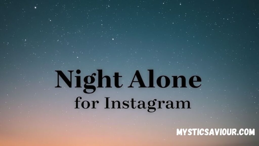 370+ Alone Captions for Instagram That Touch the Soul