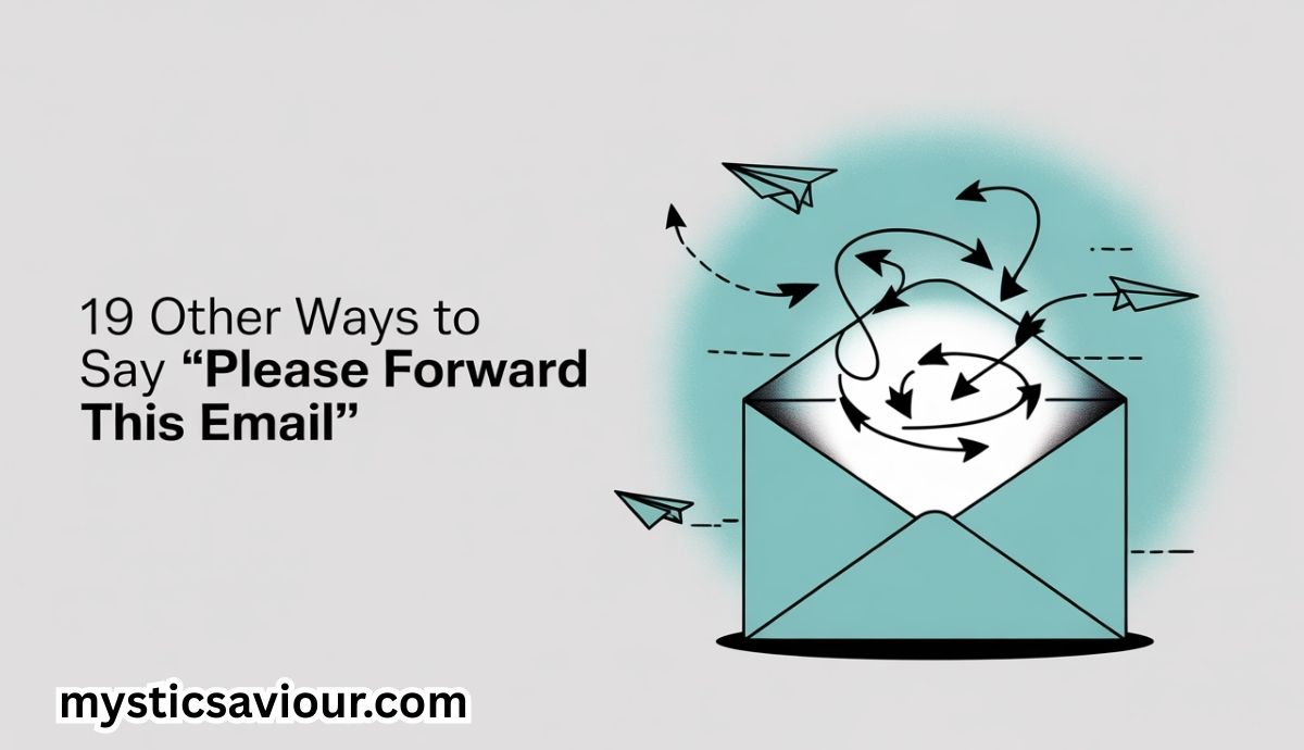 19 Other Ways to Say “Please Forward This Email”