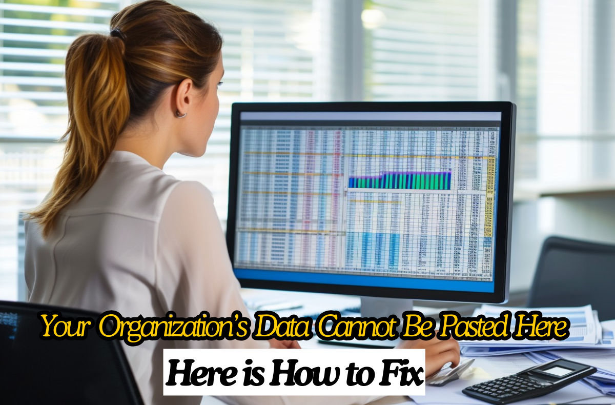 Fix “Your Organization’s Data Cannot Be Pasted” Error