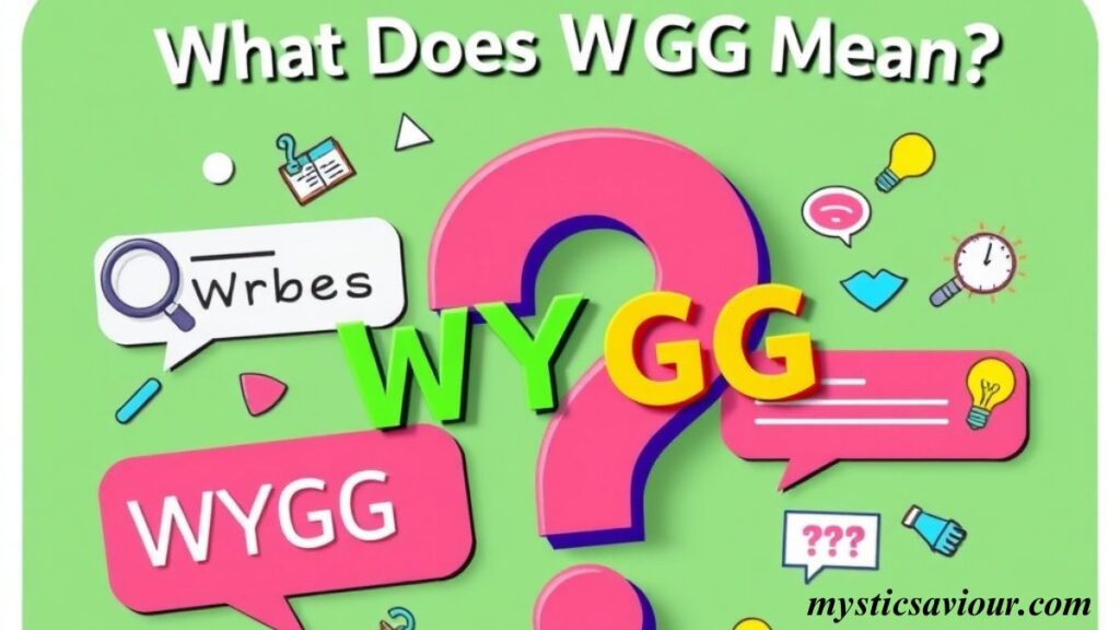 WYGG Meaning in Text: Your Fun Guide to This Trendy Acronym